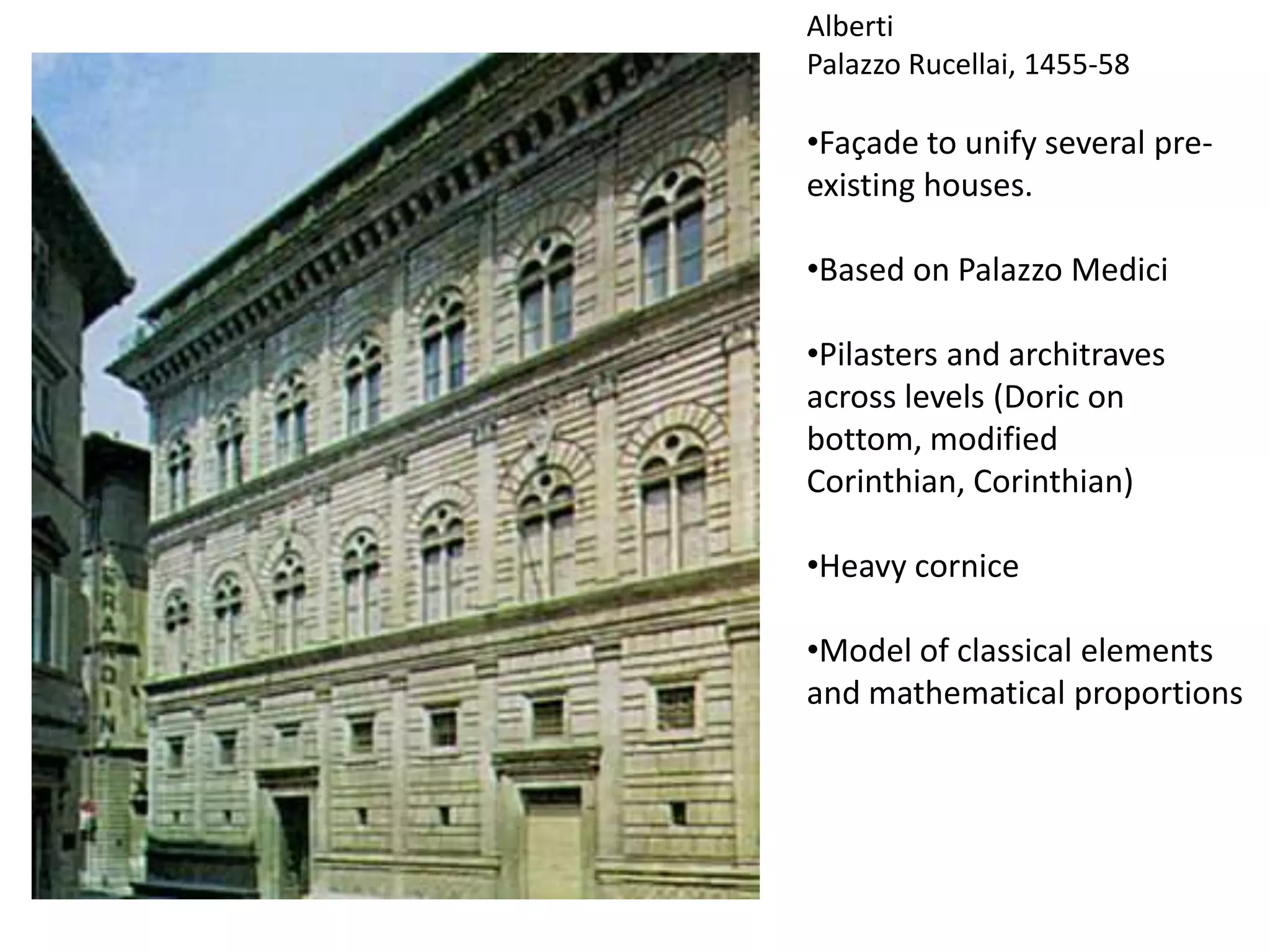 AlbertiPalazzo Rucellai, 1455-58Façade to unify several pre-existing houses.
