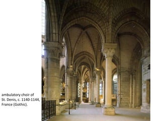 ambulatory choir of
St. Denis, c. 1140-1144,
France (Gothic).
 