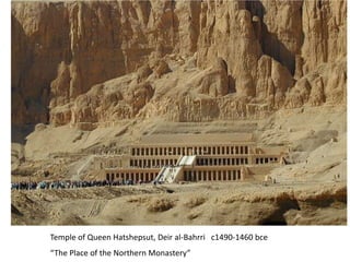 Temple of Queen Hatshepsut, Deir al-Bahrri c1490-1460 bce
“The Place of the Northern Monastery”
 
