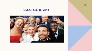 OSCAR SELFIE, 2014
17
 