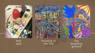 Red
spot
Painting in
the City
The
breaking
ground
 