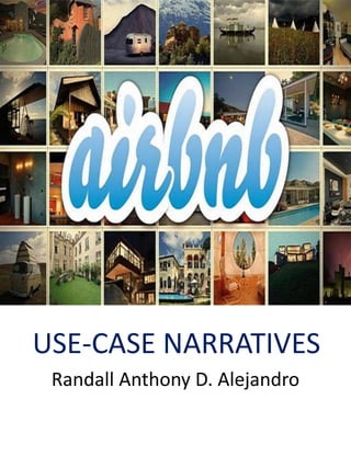 USE-CASE NARRATIVES
Randall Anthony D. Alejandro
 