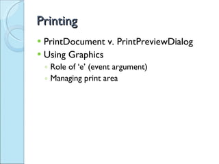 Printing PrintDocument v. PrintPreviewDialog Using Graphics Role of ‘e’ (event argument) Managing print area 