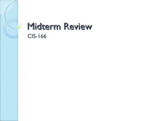 Midterm Review CIS-166 