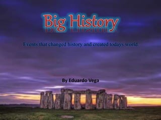 By Eduardo Vega
Events that changed history and created todays world.
 