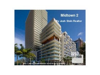 Midtown 2
http://www.joshsteinrealtor.com/condo/midtown-2
By Josh Stein Realtor
 
