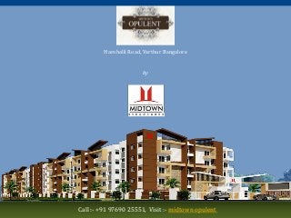 Midtown Opulent
Harohalli Road, Varthur Bangalore
by
Midtown Structures
Call :- +91 97690 25551, Visit :- midtown opulent
 