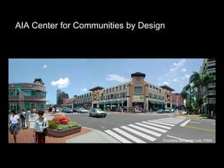Courtesy Benjamin Lee, FAIA AIA Center for Communities by Design 