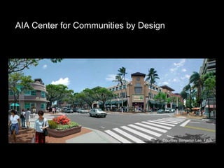 Courtesy Benjamin Lee, FAIA AIA Center for Communities by Design 