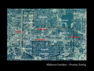 Midtown Corridors – Overlay Zoning Poplar Ave. Union Ave. Overton Park Crosstown I-240 Evergreen Central Gardens E. Parkway Cooper-Young Annesdale East End 