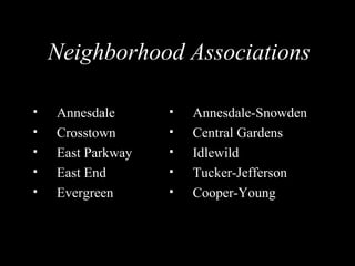 Neighborhood Associations Annesdale Crosstown East Parkway East End Evergreen Annesdale-Snowden Central Gardens Idlewild Tucker-Jefferson Cooper-Young 