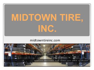 MIDTOWN TIRE,
INC.
midtowntireinc.com
 