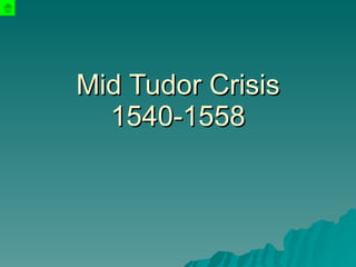 Mid Tudor Crisis 1540-1558 