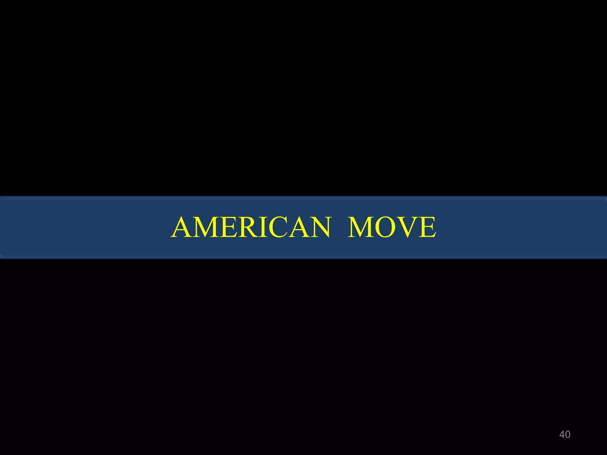 AMERICAN MOVE
40
 