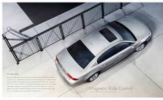 PerFormAnce / 06




    i T ’s A q u i c k s T u D Y.

    Being behind the wheel of the lucerne super model means magnetic ride control (mrc)
    is working for you. It speed-reads the road up to 1,000 times per second, adjusting damper
    settings to heighten wheel contact, giving you tight handling and a fluid ride — something
    Infiniti g37 or lexus es 350 can’t do. dynamic handling also comes from the four-wheel



                                                                                                    magnetic ride control
    independent suspension with full-range traction control and stabilitrak, an electronic
    stability control system. stabilitrak constantly monitors lucerne to help retain traction and
    assist you in maintaining your steering path for optimal control.
                                                                                                    S P e e D - r e A D S T H e r O A D u P T O 1,0 0 0 T i m e S P e r S e c O n D
 
