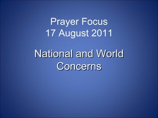Prayer Focus 17 August 2011 National and World Concerns 