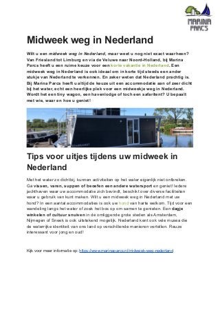 Midweek weg in Nederland
Wilt u een midweek weg in Nederland, maar weet u nog niet exact waarheen?
Van Friesland tot Limbu...