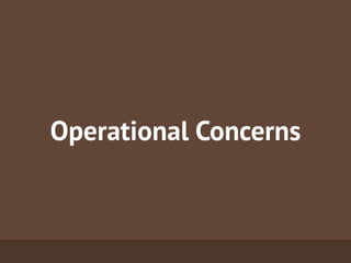 Operational Concerns
 