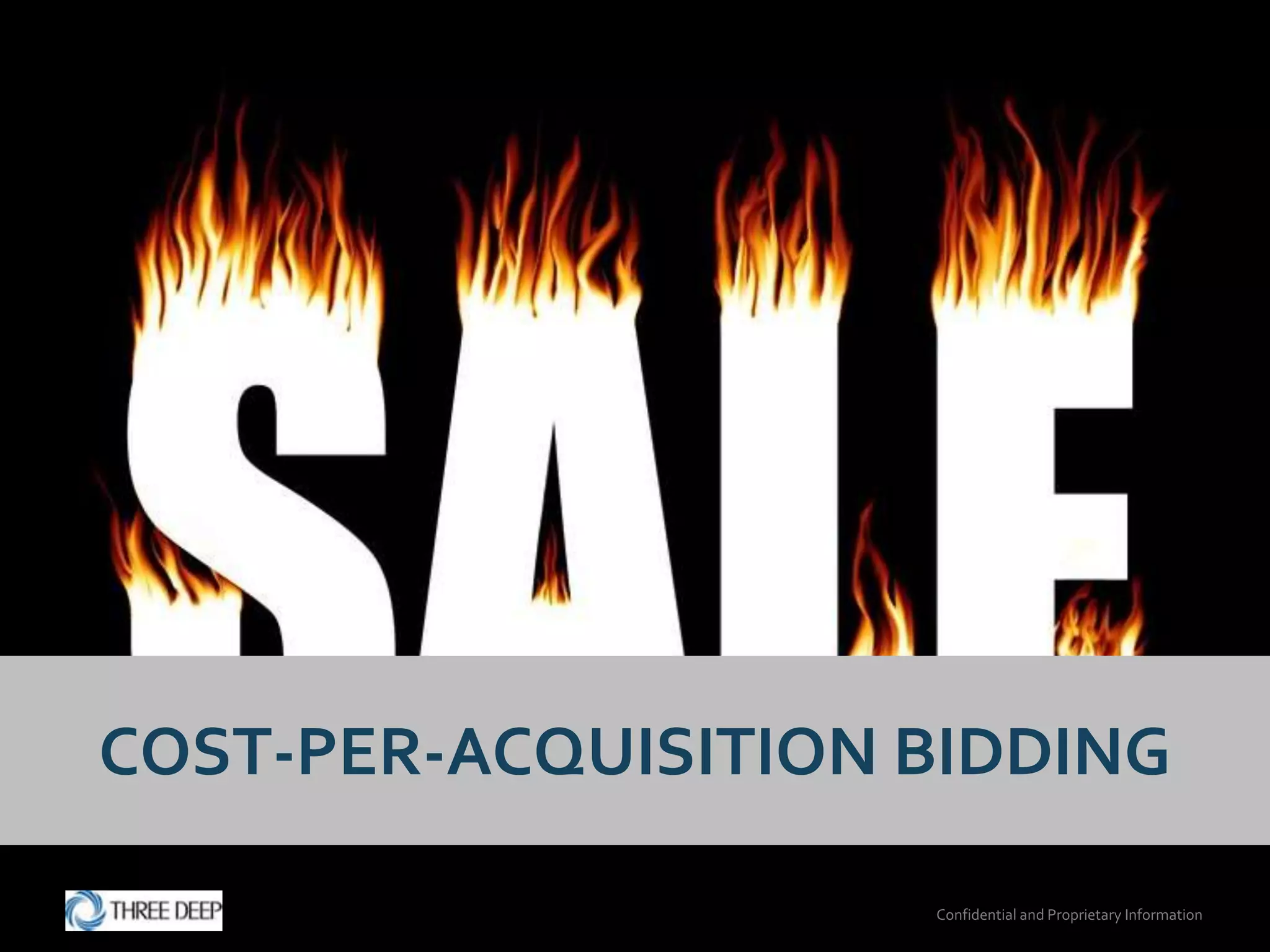 COST-PER-ACQUISITION BIDDING

                     Confidential and Proprietary Information
 