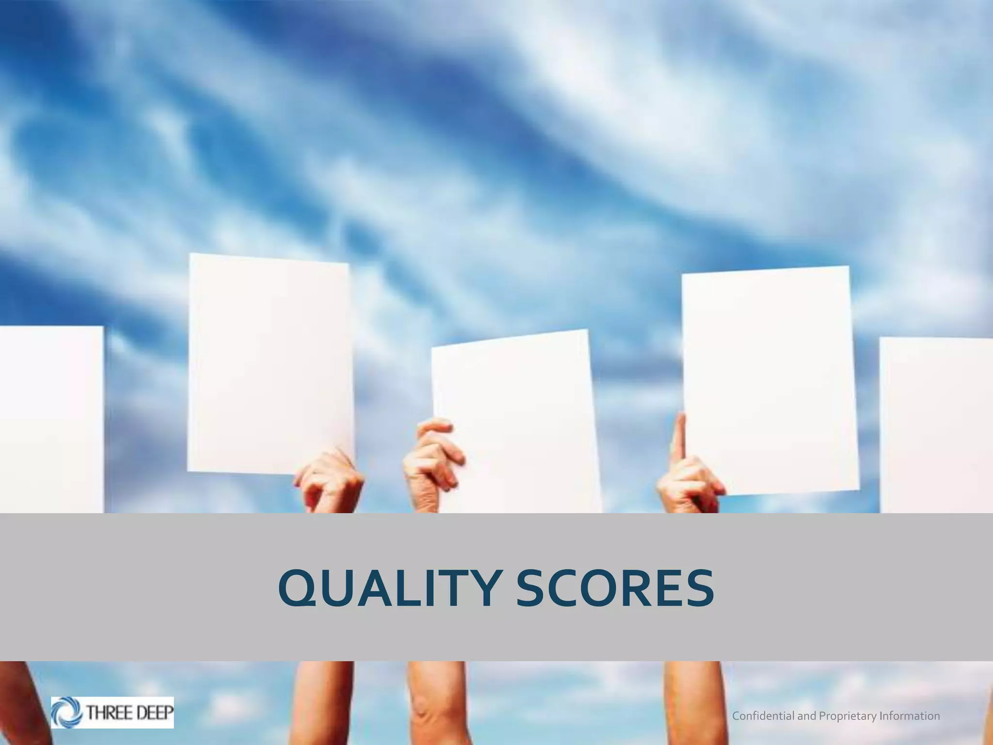 QUALITY SCORES

                 Confidential and Proprietary Information
 