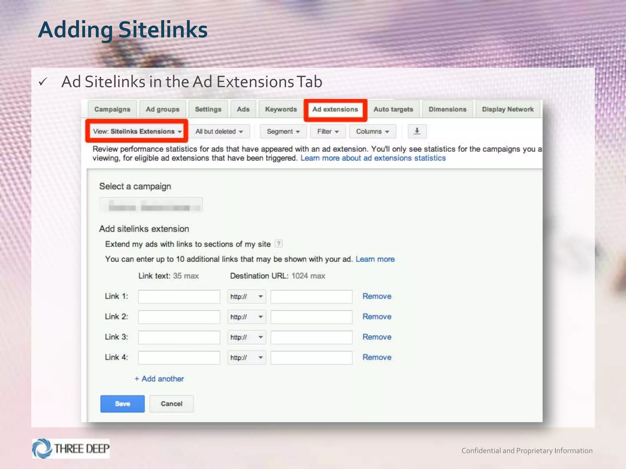 Adding Sitelinks

   Ad Sitelinks in the Ad Extensions Tab




                                            Confidential and Proprietary Information
 