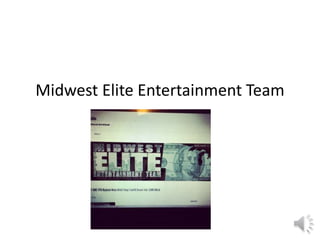 Midwest Elite Entertainment Team
 