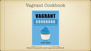 Vagrant Cookbook
https://leanpub.com/vagrantcookbook
 