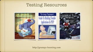 Testing Resources
http://grumpy-learning.com
 