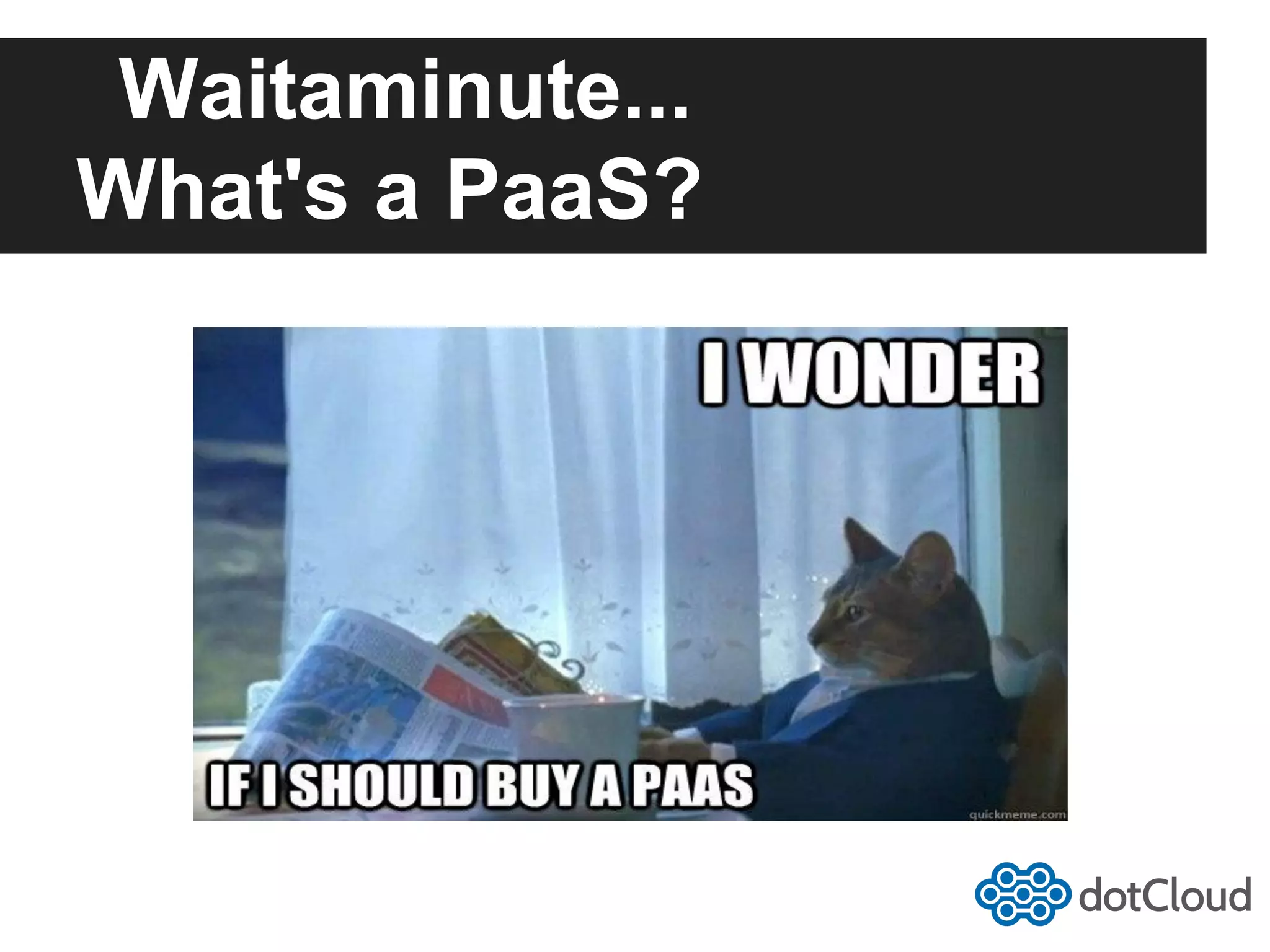 Waitaminute... What's a PaaS? 