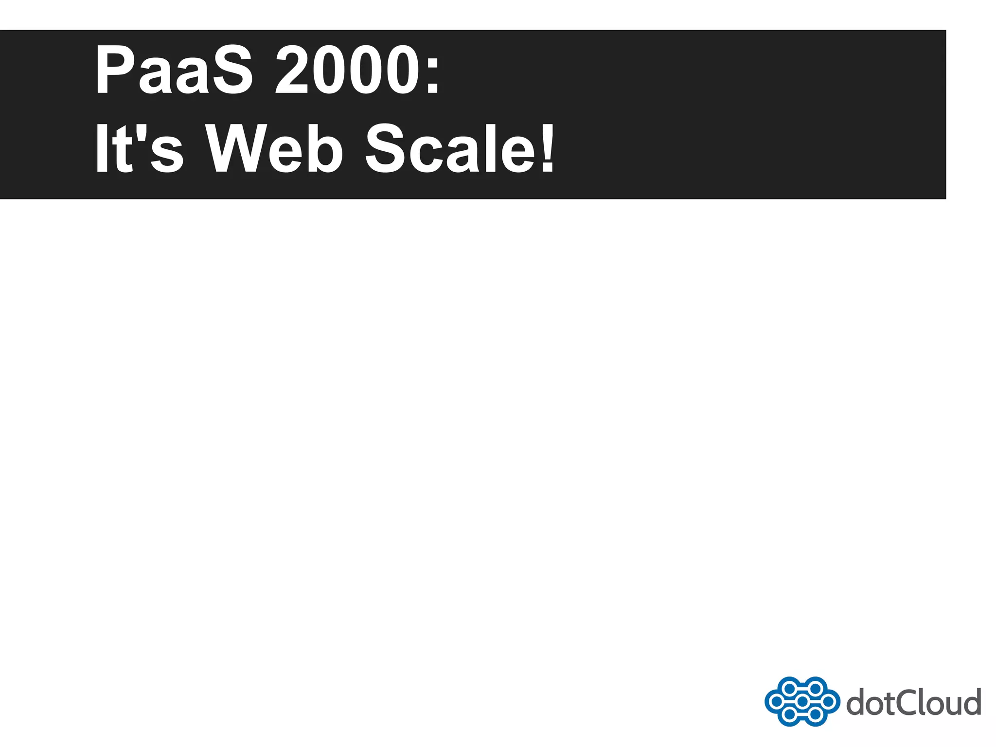 PaaS 2000: It's Web Scale! 