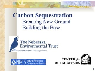 Carbon Sequestration Breaking New Ground Building the Base 