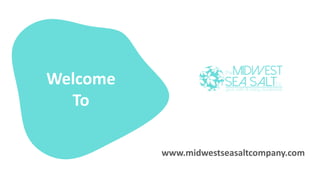 Welcome
To
www.midwestseasaltcompany.com
 