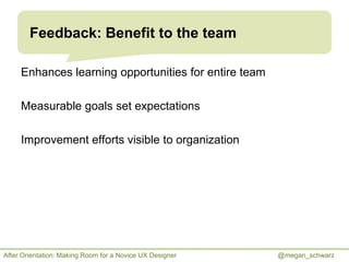 Feedback: Benefit to the team
Enhances learning opportunities for entire team
Measurable goals set expectations
Improvemen...
