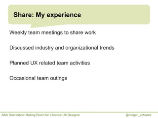 Share: My experience
Weekly team meetings to share work
Discussed industry and organizational trends
Planned UX related te...
