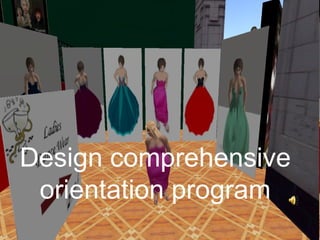 Design comprehensive
 orientation program
 