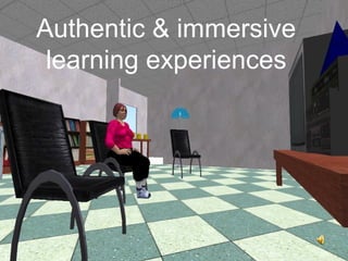 Authentic & immersive
 learning experiences
 