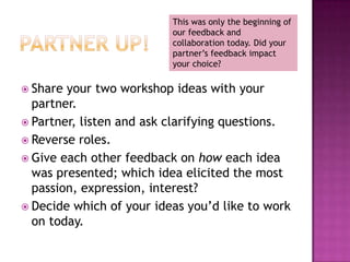 Switch, Change, rotateMake a line with 2 other people (3 total)Listen for directions-Switch- 1st and 3rd change placesChange- change directions (leader decides)Rotate- 1st person goes to the backIn our processing we connected this to the flexibility and shifting roles of a team as we facilitate. Know the whole workshop, not just your sections… just in case. 