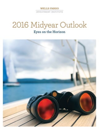 2016 Midyear Outlook
Eyes on the Horizon
LINKED INVESTMENTS, LTD
info@ﬁnancialwealthplanners.com
 
