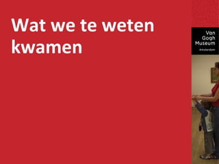 Wat we te weten
kwamen
 