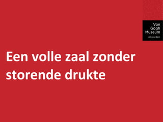 Een volle zaal zonder
storende drukte
 