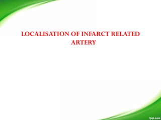 LOCALISATION OF INFARCT RELATED
ARTERY
 