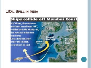 OIL SPILL IN INDIA
 