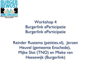 Workshop 4 Burgerlink eParticipatie Burgerlink eParticipatie ,[object Object]