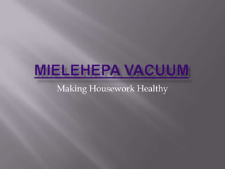 MieleHepa Vacuum Making Housework Healthy 