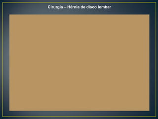 Cirurgia – Hérnia de disco lombar

 