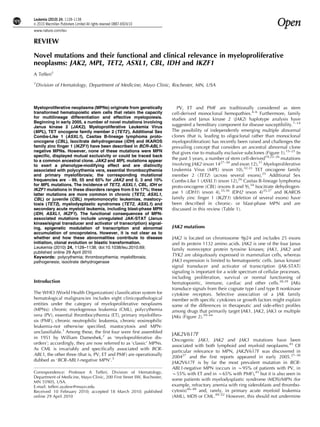 REVIEW
Novel mutations and their functional and clinical relevance in myeloproliferative
neoplasms: JAK2, MPL, TET2, ASXL1, CBL, IDH and IKZF1
A Tefferi1
1
Division of Hematology, Department of Medicine, Mayo Clinic, Rochester, MN, USA
Myeloproliferative neoplasms (MPNs) originate from genetically
transformed hematopoietic stem cells that retain the capacity
for multilineage differentiation and effective myelopoiesis.
Beginning in early 2005, a number of novel mutations involving
Janus kinase 2 (JAK2), Myeloproliferative Leukemia Virus
(MPL), TET oncogene family member 2 (TET2 ), Additional Sex
Combs-Like 1 (ASXL1), Casitas B-lineage lymphoma proto-
oncogene (CBL), Isocitrate dehydrogenase (IDH) and IKAROS
family zinc ﬁnger 1 (IKZF1) have been described in BCR-ABL1-
negative MPNs. However, none of these mutations were MPN
speciﬁc, displayed mutual exclusivity or could be traced back
to a common ancestral clone. JAK2 and MPL mutations appear
to exert a phenotype-modifying effect and are distinctly
associated with polycythemia vera, essential thrombocythemia
and primary myeloﬁbrosis; the corresponding mutational
frequencies are B99, 55 and 65% for JAK2 and 0, 3 and 10%
for MPL mutations. The incidence of TET2, ASXL1, CBL, IDH or
IKZF1 mutations in these disorders ranges from 0 to 17%; these
latter mutations are more common in chronic (TET2, ASXL1,
CBL) or juvenile (CBL) myelomonocytic leukemias, mastocy-
tosis (TET2), myelodysplastic syndromes (TET2, ASXL1) and
secondary acute myeloid leukemia, including blast-phase MPN
(IDH, ASXL1, IKZF1). The functional consequences of MPN-
associated mutations include unregulated JAK-STAT (Janus
kinase/signal transducer and activator of transcription) signal-
ing, epigenetic modulation of transcription and abnormal
accumulation of oncoproteins. However, it is not clear as to
whether and how these abnormalities contribute to disease
initiation, clonal evolution or blastic transformation.
Leukemia (2010) 24, 1128–1138; doi:10.1038/leu.2010.69;
published online 29 April 2010
Keywords: polycythemia; thrombocythemia; myeloﬁbrosis;
pathogenesis; isocitrate dehydrogenase
Introduction
The WHO (World Health Organization) classiﬁcation system for
hematological malignancies includes eight clinicopathological
entities under the category of myeloproliferative neoplasms
(MPNs): chronic myelogenous leukemia (CML), polycythemia
vera (PV), essential thrombocythemia (ET), primary myeloﬁbro-
sis (PMF), chronic neutrophilic leukemia, chronic eosinophilic
leukemia-not otherwise speciﬁed, mastocytosis and MPN-
unclassiﬁable.1
Among these, the ﬁrst four were ﬁrst assembled
in 1951 by William Dameshek,2
as ‘myeloproliferative dis-
orders’; accordingly, they are now referred to as ‘classic’ MPNs.
As CML is invariably and speciﬁcally associated with BCR-
ABL1, the other three (that is, PV, ET and PMF) are operationally
dubbed as ‘BCR-ABL1-negative MPN’.3
PV, ET and PMF are traditionally considered as stem
cell-derived monoclonal hemopathies.4–6
Furthermore, family
studies and Janus kinase 2 (JAK2) haplotype analysis have
suggested a hereditary component for disease susceptibility.7–14
The possibility of independently emerging multiple abnormal
clones (that is, leading to oligoclonal rather than monoclonal
myeloproliferation) has recently been raised and challenges the
prevailing concept that considers an ancestral abnormal clone
that gives rise to mutually exclusive subclones (Figure 1).15–21
In
the past 5 years, a number of stem cell-derived19,22–26
mutations
involving JAK2 (exon 1427–30
and exon 12),31
Myeloproliferative
Leukemia Virus (MPL) (exon 10),32,33
TET oncogene family
member 2 (TET2) (across several exons),25
Additional Sex
Combs-Like 1 (ASXL1) (exon 12),26
Casitas B-lineage lymphoma
proto-oncogene (CBL) (exons 8 and 9),34
Isocitrate dehydrogen-
ase 1 (IDH1) (exon 4),35,36
IDH2 (exon 4)35,37
and IKAROS
family zinc ﬁnger 1 (IKZF1) (deletion of several exons) have
been described in chronic- or blast-phase MPN and are
discussed in this review (Table 1).
JAK2 mutations
JAK2 is located on chromosome 9p24 and includes 25 exons
and its protein 1132 amino acids. JAK2 is one of the four Janus
family nonreceptor protein tyrosine kinases; JAK1, JAK2 and
TYK2 are ubiquitously expressed in mammalian cells, whereas
JAK3 expression is limited to hematopoietic cells. Janus kinase/
signal transducer and activator of transcription (JAK-STAT)
signaling is important for a wide spectrum of cellular processes,
including proliferation, survival or normal functioning of
hematopoietic, immune, cardiac and other cells.38,39
JAKs
transduce signals from their cognate type I and type II nonkinase
cytokine receptors. Selective association of a JAK family
member with speciﬁc cytokines or growth factors might explain
some of the differences in therapeutic and side-effect proﬁles
among drugs that primarily target JAK1, JAK2, JAK3 or multiple
JAKs (Figure 2).39–44
JAK2V617F
Oncogenic JAK1, JAK2 and JAK3 mutations have been
associated with both lymphoid and myeloid neoplasms.45
Of
particular relevance to MPN, JAK2V617F was discovered in
200427
and the ﬁrst reports appeared in early 2005.27–30
JAK2V617F is by far the most prevalent mutation in BCR-
ABL1-negative MPN (occurs in B95% of patients with PV, in
B55% with ET and in B65% with PMF),45
but it is also seen in
some patients with myelodysplastic syndrome (MDS)/MPN (for
example, refractory anemia with ring sideroblasts and thrombo-
cytosis)46–48
and, rarely, in primary acute myeloid leukemia
(AML), MDS or CML.49–52
However, this should not undermine
Received 10 February 2010; accepted 18 March 2010; published
online 29 April 2010
Correspondence: Professor A Tefferi, Division of Hematology,
Department of Medicine, Mayo Clinic, 200 First Street SW, Rochester,
MN 55905, USA.
E-mail: tefferi.ayalew@mayo.edu
Leukemia (2010) 24, 1128–1138
& 2010 Macmillan Publishers Limited All rights reserved 0887-6924/10
www.nature.com/leu
 