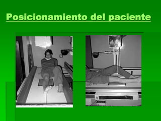 Posicionamiento del paciente
 