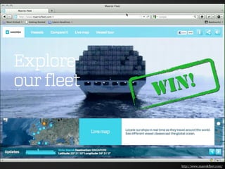 W IN !



   http://www.maerskfleet.com/
 