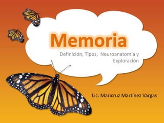 Definición, Tipos, Neuroanatomía y
Exploración
Lic. Maricruz Martínez Vargas
 
