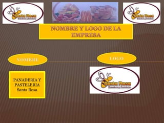 PANADERIA Y
PASTELERIA
Santa Rosa
 
